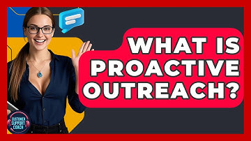 What Is Proactive Outreach? - Customer Support Coach