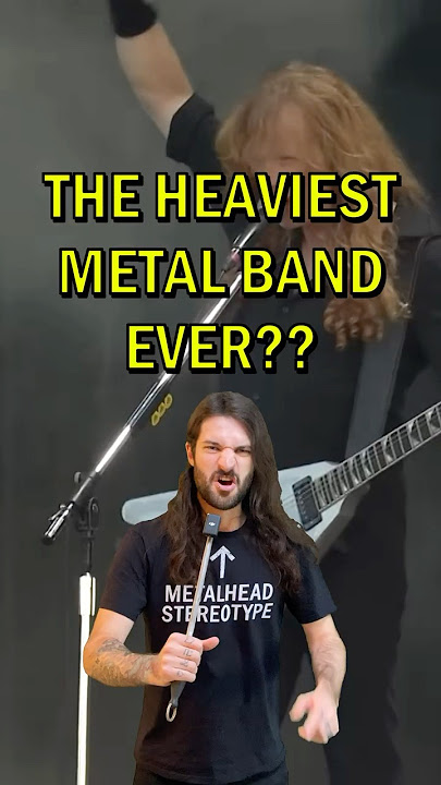 The Heaviest Metal Band Ever