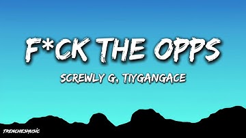 Screwly G, Tiygangace - F*ck The Opps (Lyrics)