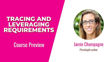 Requirements Analysis Skills: Tracing and Leveraging Requirements Course Preview