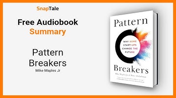 Pattern Breakers by Mike Maples Jr: 15 Minute Summary