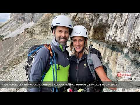 TRAGEDIA SULLA MARMOLADA. DOMANI L'ADDIO A FILIPPO, TOMMASO E PAOLO | 19/07/2022