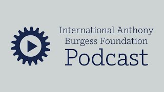 International Anthony Burgess Foundation Podcast: Anthony Burgess at the Movies
