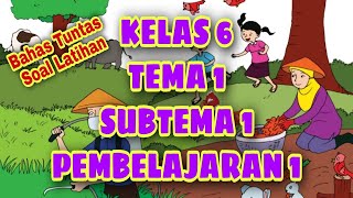 TEMA 1 SUBTEMA 1 PEMBELAJARAN 1 KELAS 6 SD