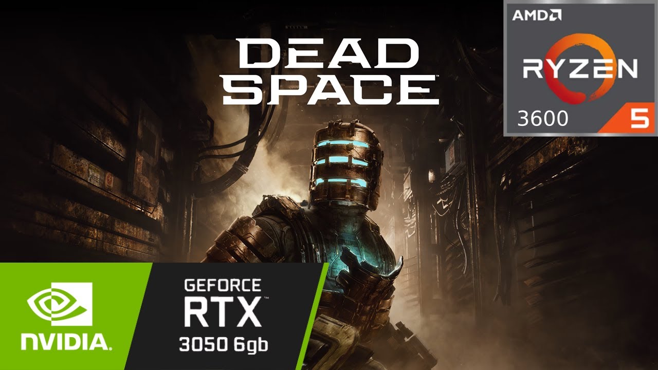 Dead Space Remake - RTX 3050 6GB / RYZEN 5 3600 / 16GB RAM DDR4