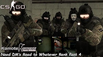 Counter Strike: Global Offensive - Noob DMs Road to Whatever Rank Part 4