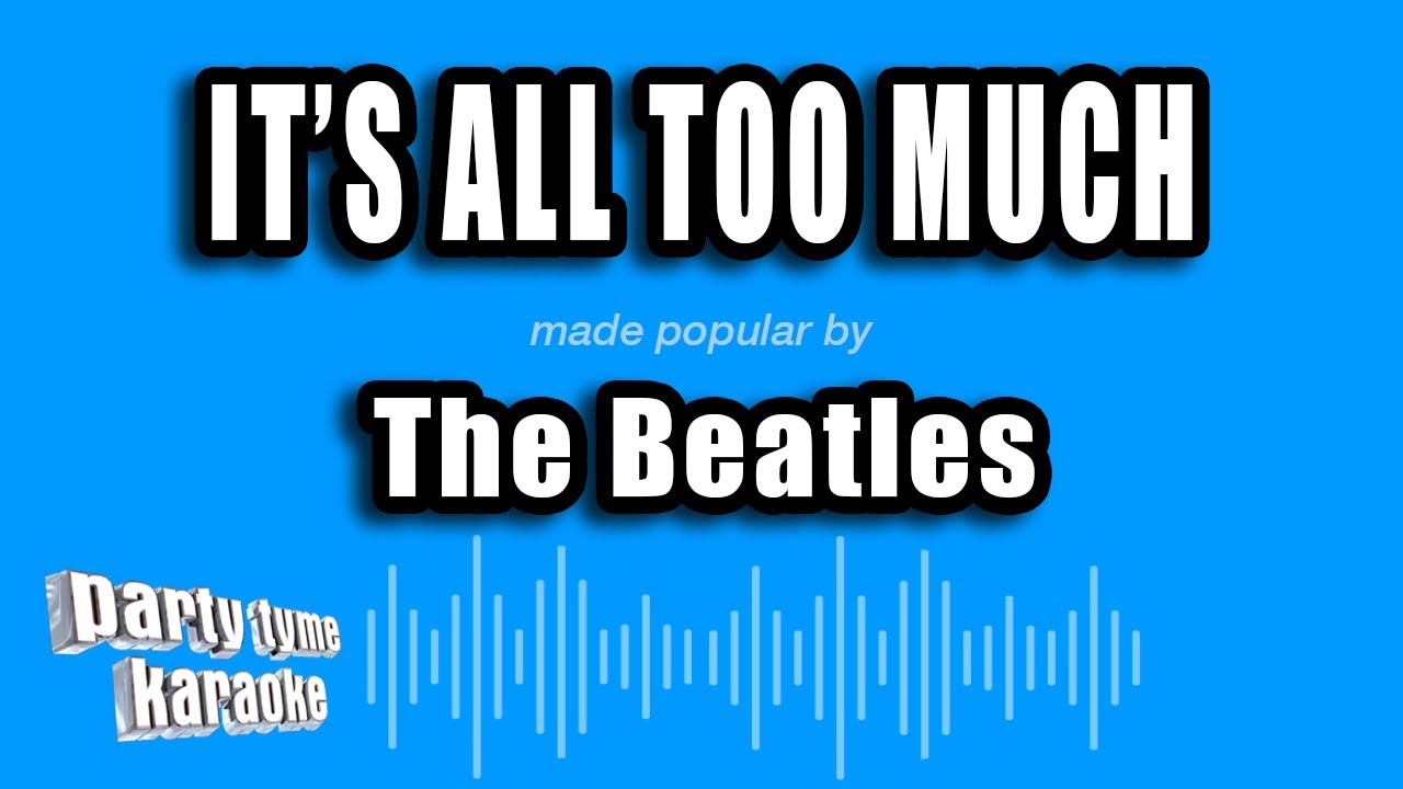 The Beatles - It's All Too Much (Karaoke Version)