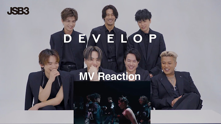 'DEVELOP' MV REACTION / 三代目 J SOUL BROTHERS