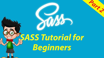 [Part 2] SASS Tutorial for Beginners | Learn SASS from Scratch