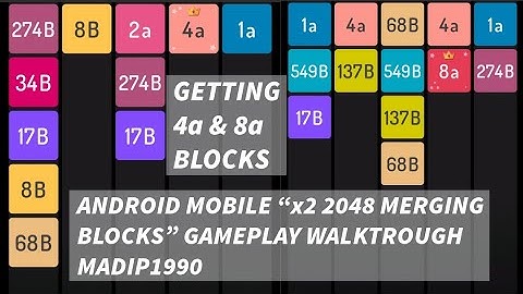GETTING 4a & 8a BLOCKS ANDROID MOBILE “x2 2048 MERGING BLOCKS” GAMEPLAY WALKTROUGH MADIP1990