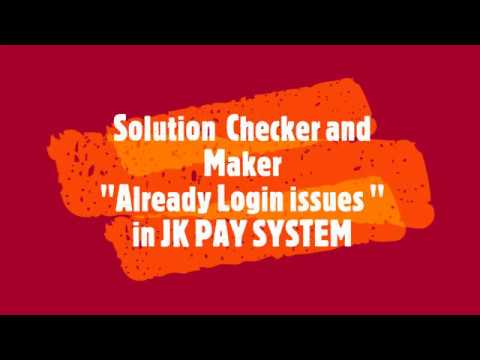 Solution  to Checker and Maker Already Login in JK PAYSYS