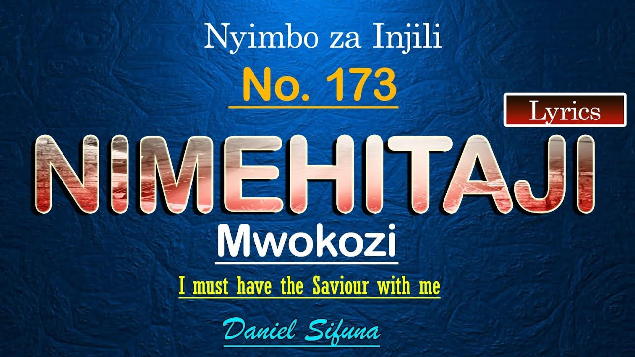 NIMEHITAJI MWOKOZI I MUST HAVE THE SAVIOUR NYIMBO ZA INJILI No 173 DANIEL SIFUNA SWAHILI worship