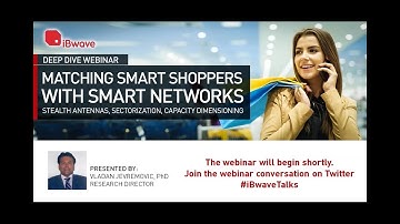 iBwave Deep Dive Webinars: Matching Smart Shoppers with Smart Networks