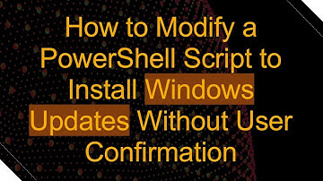 How to Modify a PowerShell Script to Install Windows Updates Without User Confirmation