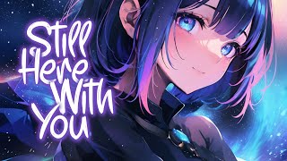 「Nightcore」 Still Here With You - TheFatRat ♡ (Lyrics)