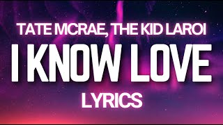 I Know Love - Tate McRae & The Kid Laroi | LYRICS 💗