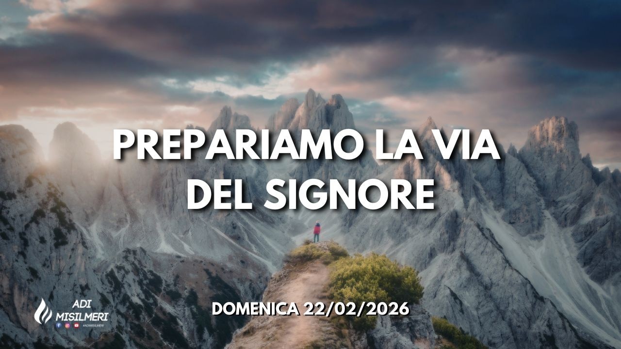 “Prepariamo la Via del Signore” Culto Domenicale del 22/02/26 || ADI Belmonte Mezzagno