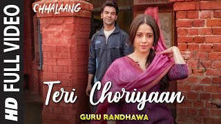 Chhalaang: Teri Choriyaan (Full Video) Rajkummar R, Nushrratt B | Guru Randhawa, VEE, Payal Dev