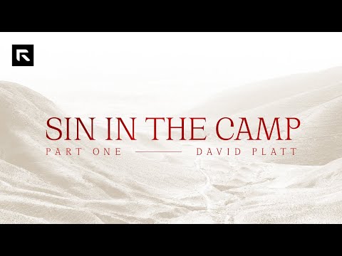 Sin In the Camp - Part 1 || David Platt