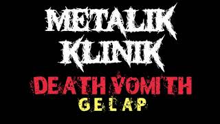 DEATH VOMIT - GELAP | METALIK KLINIK