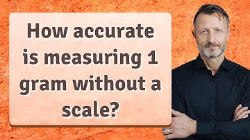 How accurate is measuring 1 gram without a scale?