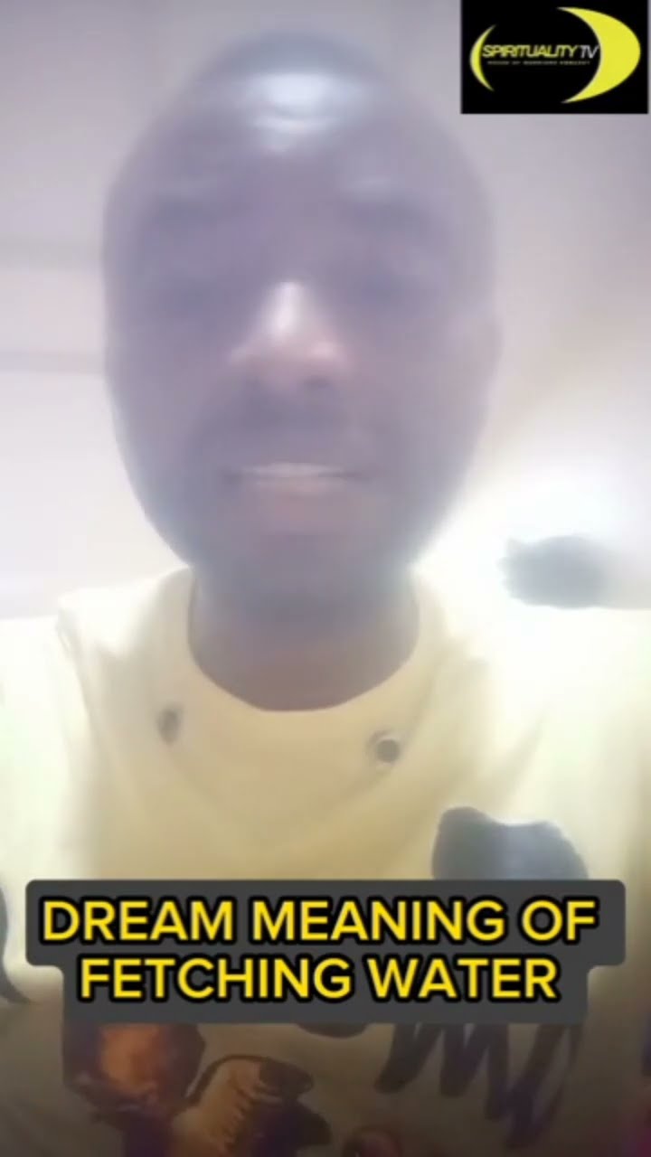 Dream Meaning Of Fetching Water chukwukaokonye spiritualitytv Dream Meaning Of Fetching Water chukwukaokonye spiritualitytv