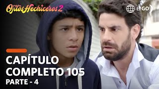 Ojitos Hechiceros 2 | Season 2 | Episode 105  4/5 | América Televisión