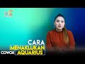 CARA MENAKLUKAN COWOK AQUARIUS. Yang lagi INCER COWOK ini, nonton biar kamu bisa dapetin hatinya...