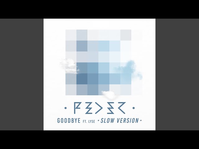 Песни версии slowed. Goodbye [Slow Version]. Goodbye (feat. Lyse) [Slow Version]. Goodbye Anne-Lyse Blanc. Feder Goodbye перевод.