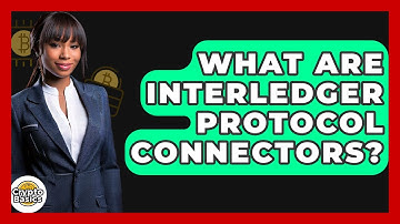 What Are Interledger Protocol Connectors? - CryptoBasics360.com