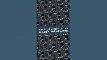 How to get a podcast to rank on Google? Podcast SEO tips | The Headliner Podcast: Discovery and...