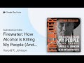Firewater: How Alcohol is Killing My People… by Harold R. Johnson · Audiobook preview