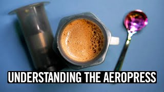 Understanding The AeroPress (Episode #2)