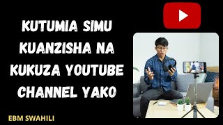 Kuanzisha YouTube channel kwa kutumia simu (How to start youtube channel using a phone)