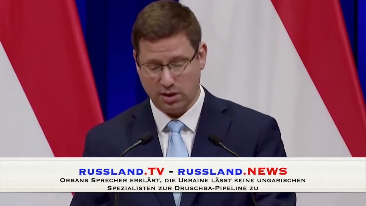 Orbans Sprecher erklärt, die Ukraine lässt keine ungarischen Spezialisten zur Druschba Pipeline zu