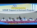 PM Modi launches the Micro Small & Medium Enterprises (MSME) 'Support & Outreach Program' in Delhi