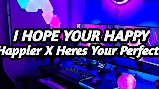DJ HAPPIER I HOPE YOUR HAPPY X HERES YOUR PERFECT REMIX TERBARU TIK TOK VIRAL FULL BASS 2021