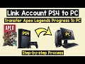 Link Apex Legends Account PS4 to PC | Use PS4 EA account on PC | Transfer Apex Progress To PC