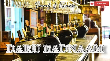 Daru Badnaam [Slowed & Reverb] - Kamal Kahlon & Param Singh | Punjabi Lofi Songs | Lord ABD
