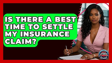 Is There A Best Time To Settle My Insurance Claim? - Auto Coverage Explained