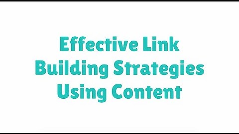 Effective Link Building Strategies Using Content 2018 | How to Gain Natural Links
