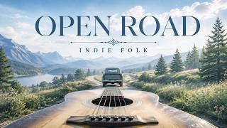 Open Road | Indie Folk for Long Drives, Coffee Mornings & Open Skies