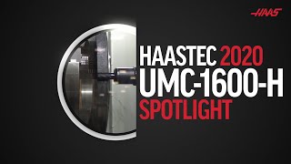 UMC-1600-H Spotlight - HaasTec 2020 Focus Series - Haas Automation, Inc.