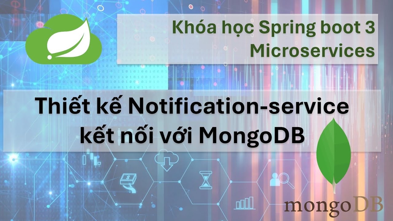 Outline Video Khóa học Spring boot 3 Microservices: #11 Khởi tạo Notification service, cấu hình Mongodb