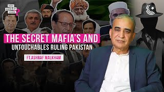 The Secret Mafia’s And ‘Untouchables’ Ruling Pakistan Ft. Ashraf Malkham | EP174