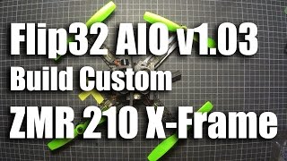 Flip32 AIO v1.03 Build Custom ZMR 210 X-Frame