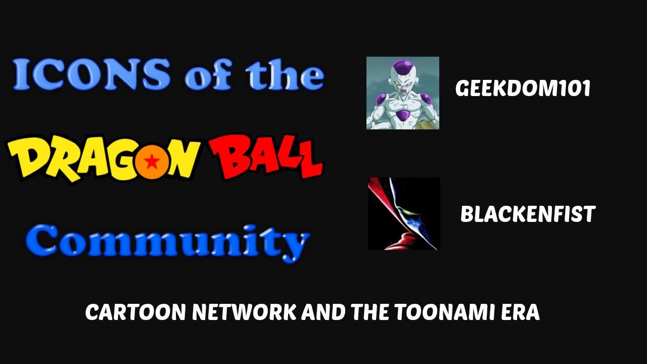 Toonami/Cartoon Network Memories and A Dragon Ball Obsession - Icons: Blackenfist
