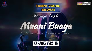 Semaya Koplo  Muani Buaya  Tanpa Vocal Cowok   Karaoke Lagu Bali