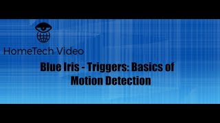 Blue Iris - Triggers Basics Of Motion Detection