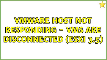 VMWare Host Not Responding - VMs are Disconnected (ESXi 3.5) (2 Solutions!!)